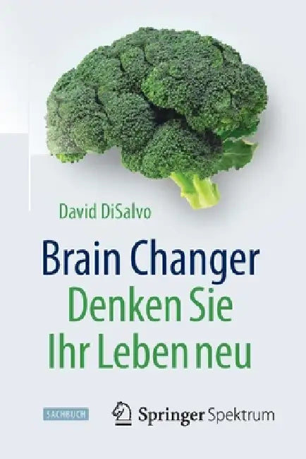 Buy Brain Changer - Denken Sie Ihr Leben Neu (English, David DiSalvo | Jorunn Wissmann | Stephan Meyer) Online at Best Price - BookBajar