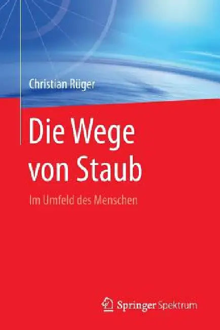Buy Die Wege Von Staub (English, Christian Rüger) Online at Best Price - BookBajar