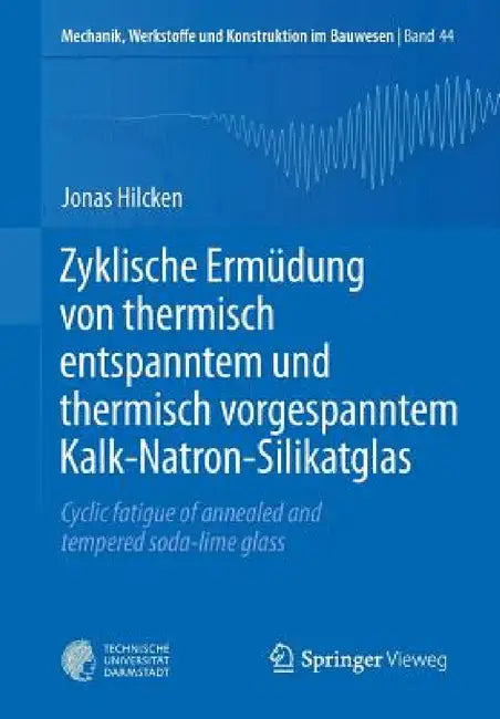 Buy Zyklische Ermüdung Von Thermisch Entspanntem Und Thermisch Vorgespanntem Kalk-Natron-Silikatglas (English, Jonas Hilcken) Online at Best Price - BookBajar