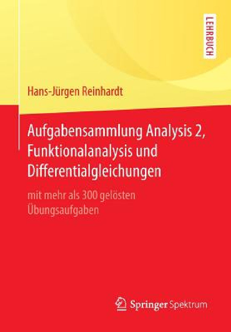 Buy Aufgabensammlung Analysis 2, Funktionalanalysis Und Differentialgleichungen (English, Hans-Jürgen Reinhardt) Online at Best Price - BookBajar