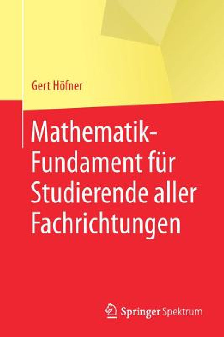 Buy Mathematik-Fundament Für Studierende Aller Fachrichtungen (English, Gert Höfner | Natali Skark) Online at Best Price - BookBajar