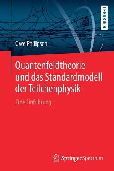 Buy Quantenfeldtheorie Und Das Standardmodell Der Teilchenphysik (English, Owe Philipsen) Online at Best Price - BookBajar