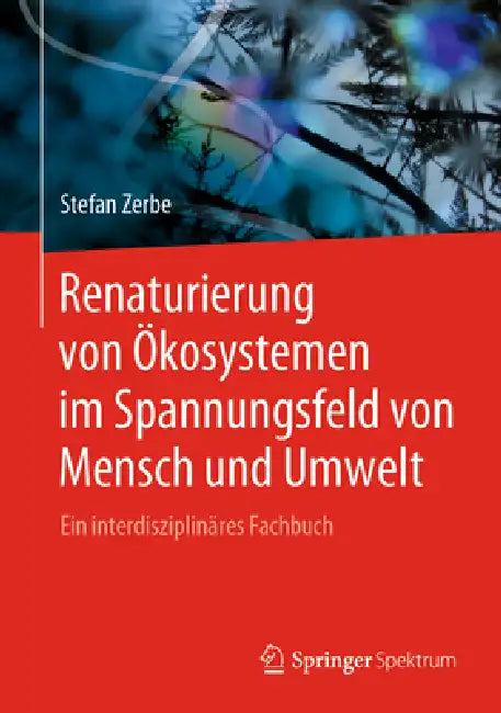 Buy Renaturierung Von Ökosystemen Im Spannungsfeld Von Mensch Und Umwelt (English, Stefan Zerbe) Online at Best Price - BookBajar
