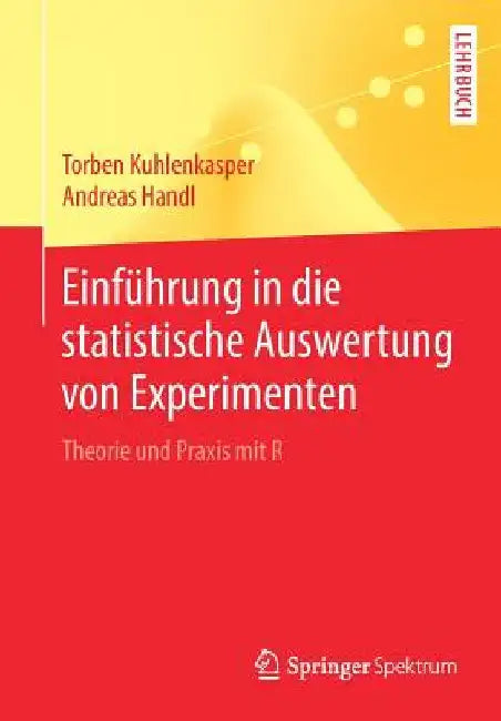 Buy Einführung in Die Statistische Auswertung Von Experimenten (English, Torben Kuhlenkasper | Andreas Handl) Online at Best Price - BookBajar