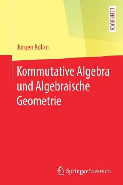 Buy Kommutative Algebra Und Algebraische Geometrie (English, Jürgen Böhm) Online at Best Price - BookBajar