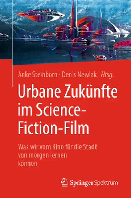 Buy Urbane Zukünfte Im Science-Fiction-Film (English, Anke Steinborn | Denis Newiak | Ferdinando Terelle) Online at Best Price - BookBajar