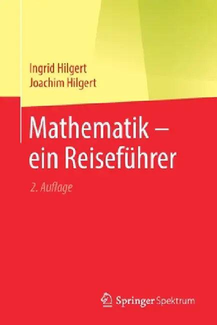 Buy Mathematik - Ein Reiseführer (English, Ingrid Hilgert | Joachim Hilgert) Online at Best Price - BookBajar