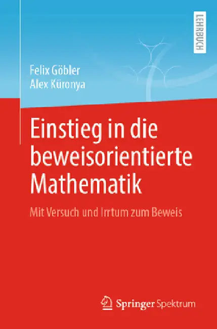 Buy Einstieg in Die Beweisorientierte Mathematik (English, Felix Göbler | Alex Küronya) Online at Best Price - BookBajar