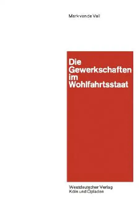 Buy Die Gewerkschaften Im Wohlfahrtsstaat (English, Vall) Online at Best Price - BookBajar