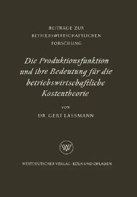 Die Produktionsfunktion Und Ihre Bedeutung Für Die Betriebswirtschaftliche Kostentheorie (English, Gert Lassmann) - Image 1 - BookBajar
