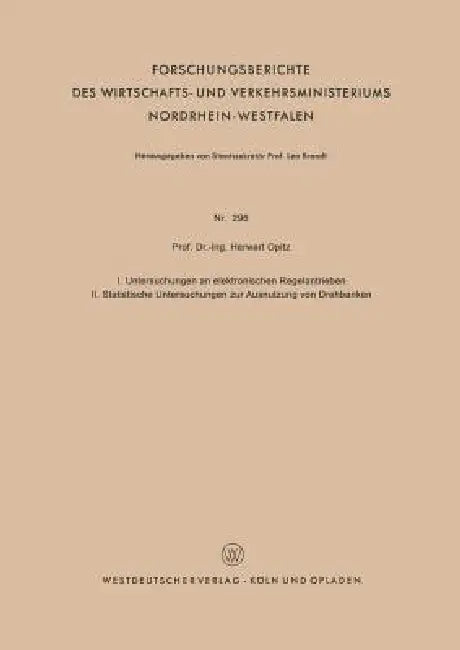 Buy I. Untersuchungen an Elektronischen Regelantrieben II. Statistische Untersuchungen Zur Ausnutzung Vo (English, Herwart Opitz) Online at Best Price - BookBajar