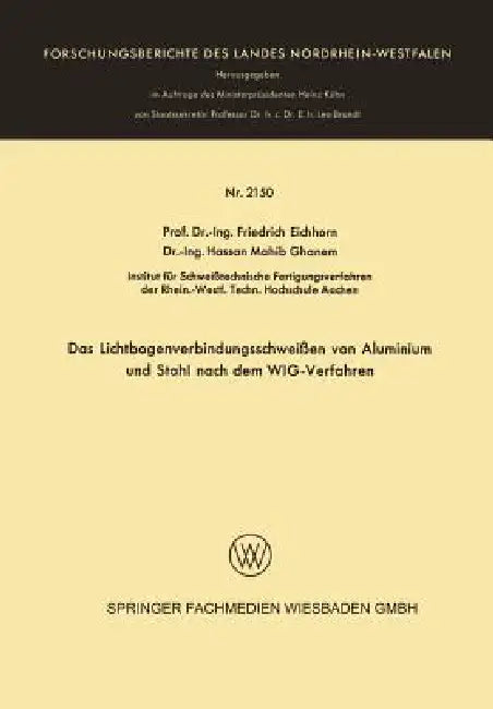 Buy Das Lichtbogenverbindungsschweißen Von Aluminium Und Stahl Nach Dem Wig-Verfahren (English, Friedrich Eichhorn) Online at Best Price - BookBajar