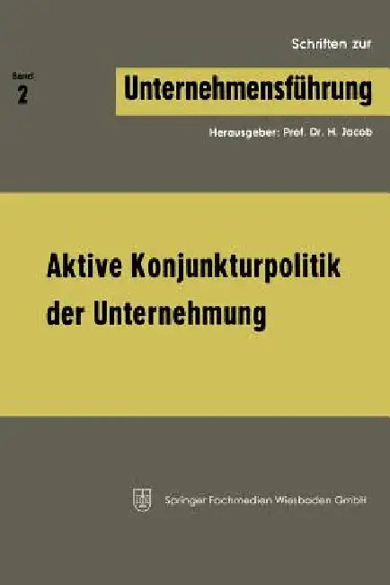 Buy Aktive Konjunkturpolitik Der Unternehmung (English, H. Jacob) Online at Best Price - BookBajar