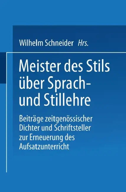 Buy Meister Des Stils Über Sprach- Und Stillehre (English, Wilhelm Schneider) Online at Best Price - BookBajar