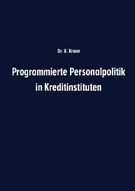 Buy Programmierte Personalpolitik in Kreditinstituten (English, Karl Braun) Online at Best Price - BookBajar