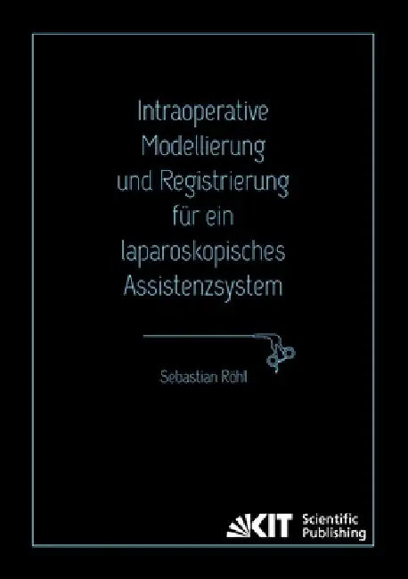 Buy Intraoperative Modellierung und Registrierung für ein laparoskopisches Assistenzsystem (English, Sebastian Röhl) Online at Best Price - BookBajar