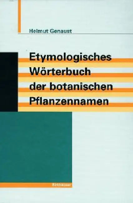Buy Etymologisches Wörterbuch Der Botanischen Pflanzennamen (English, Helmut Genaust) Online at Best Price - BookBajar