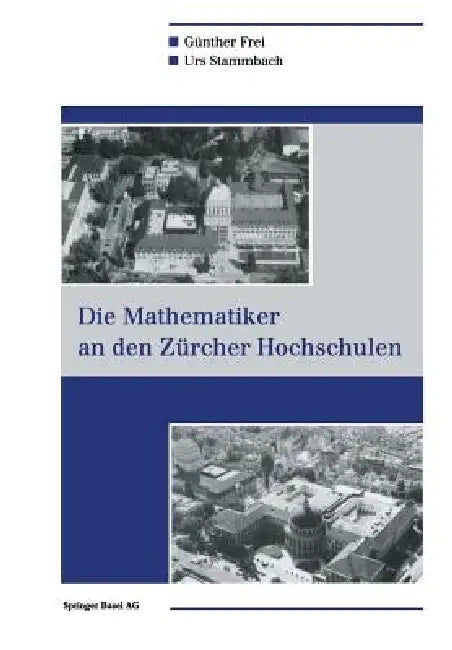 Die Mathematiker an Den Zürcher Hochschulen (English, Günther Frei | Urs Stammbach) - Image 1 - BookBajar