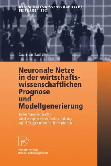 Buy Neuronale Netze in Der Wirtschaftswissenschaftlichen Prognose Und Modellgenerierung (English, Carsten Lange) Online at Best Price - BookBajar