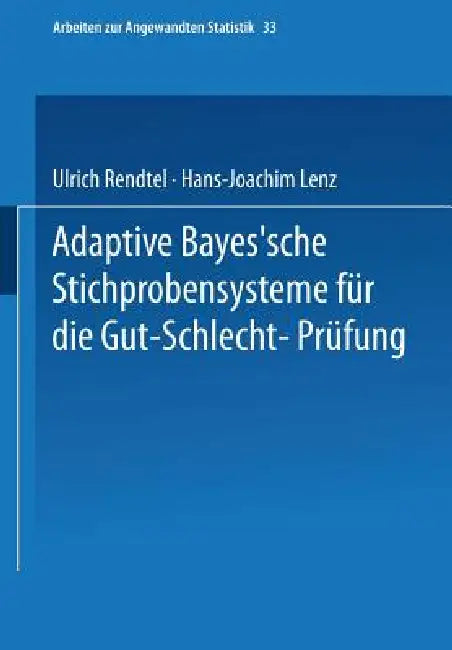 Buy Adaptive Bayes'sche Stichprobensysteme Für Die Gut-Schlecht-Prüfung (English, Ulrich Rendtel | Hans-Joachim Lenz) Online at Best Price - BookBajar