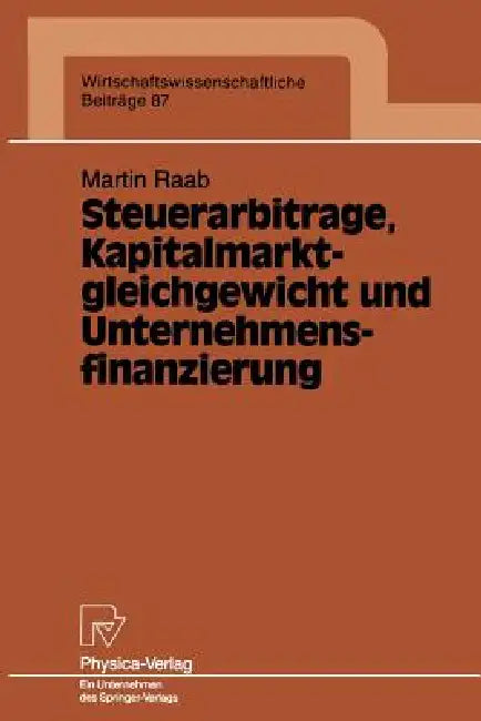 Buy Steuerarbitrage, Kapitalmarktgleichgewicht Und Unternehmensfinanzierung (English, Martin Raab) Online at Best Price - BookBajar