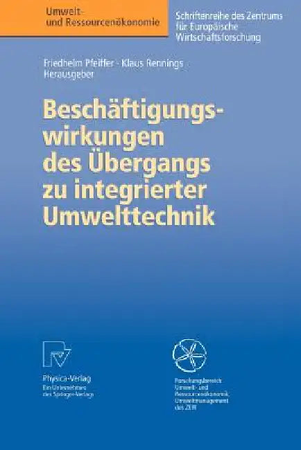 Beschäftigungswirkungen Des Übergangs Zu Integrierter Umwelttechnik (English, Friedhelm Pfeiffer | Klaus Rennings) - Image 1 - BookBajar