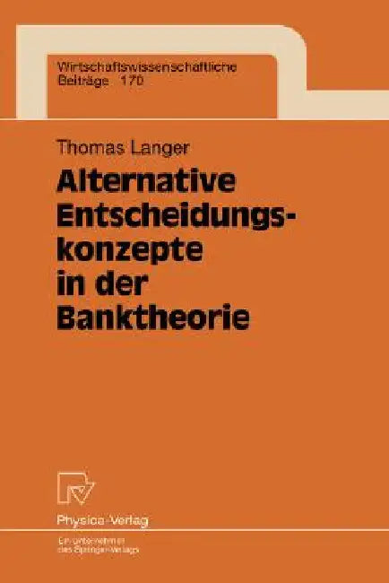 Buy Alternative Entscheidungskonzepte in Der Banktheorie (English, Thomas Langer) Online at Best Price - BookBajar