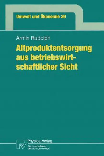 Buy Altproduktentsorgung Aus Betriebswirtschaftlicher Sicht (English, Armin Rudolph) Online at Best Price - BookBajar