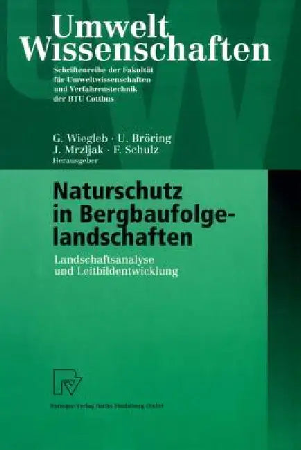 Buy Naturschutz in Bergbaufolgelandschaften (English, Gerhard Wiegleb | Udo Bröring | Jadranka Mrzljak) Online at Best Price - BookBajar