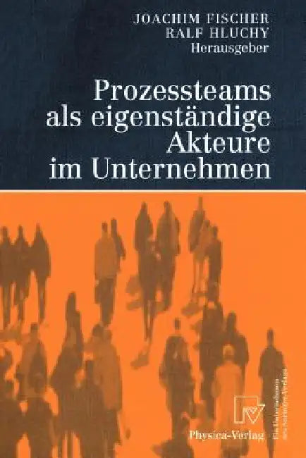 Buy Prozessteams ALS Eigenständige Akteure Im Unternehmen (English, Joachim Fischer | K. Hauschulte | Ralf Hluchy) Online at Best Price - BookBajar