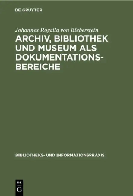Buy Archiv, Bibliothek und Museum als Dokumentationsbereiche (English, Johannes Rogalla Von Bieberstein) Online at Best Price - BookBajar