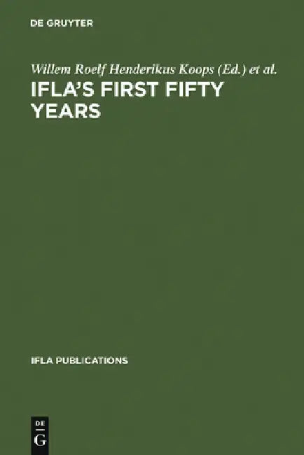 Buy Ifla's First Fifty Years (English, Willem Roelf Henderikus Koops | Joachim Wieder) Online at Best Price - BookBajar
