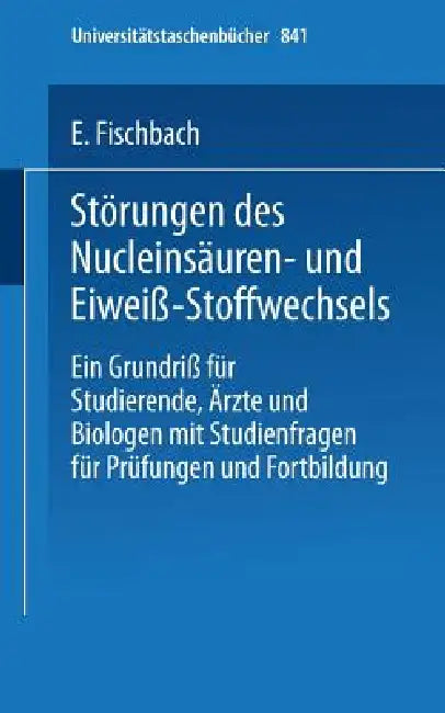 Buy Störungen Des Nucleinsäuren- Und Eiweiß-Stoffwechsels (English, E. Fischbach) Online at Best Price - BookBajar