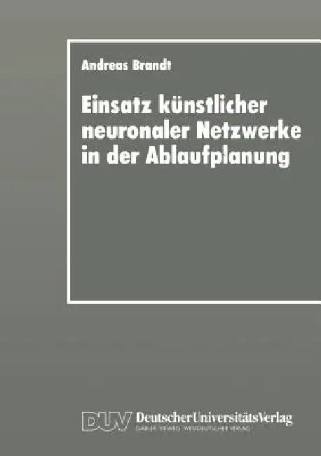Einsatz Künstlicher Neuronaler Netzwerke in Der Ablaufplanung (English, Andreas Brandt) - Image 1 - BookBajar