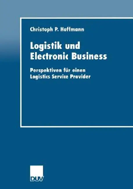 Buy Logistik Und Electronic Business (English, Christoph P. Hoffmann) Online at Best Price - BookBajar