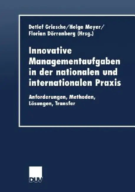 Buy Innovative Managementaufgaben in Der Nationalen Und Internationalen PRAXIS (English, Detlef Griesche | Helga Meyer | Florian Dörrenberg) Online at Best Price - BookBajar