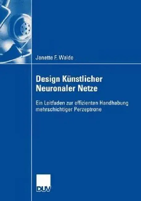 Buy Design Künstlicher Neuronaler Netze (English, Janette F. Walde) Online at Best Price - BookBajar