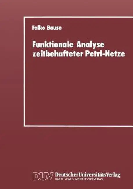Funktionale Analyse Zeitbehafteter Petri-Netze (English, Falko Bause) - Image 1 - BookBajar