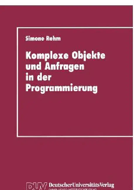 Komplexe Objekte Und Anfragen in Der Programmierung (English, Simone Rehm) - Image 1 - BookBajar