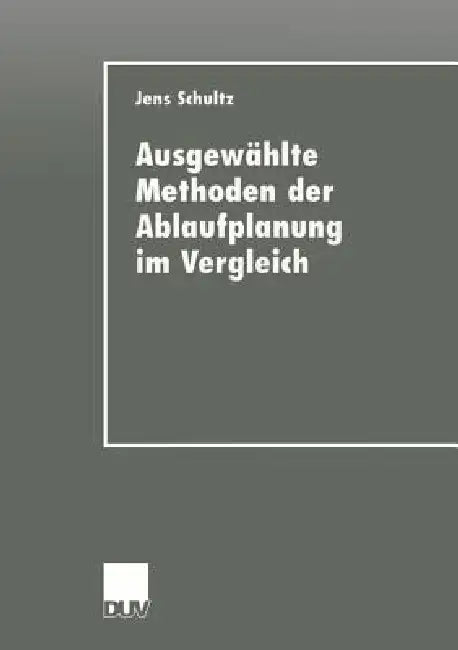Ausgewählte Methoden Der Ablaufplanung Im Vergleich (English, Jens Schultz) - Image 1 - BookBajar