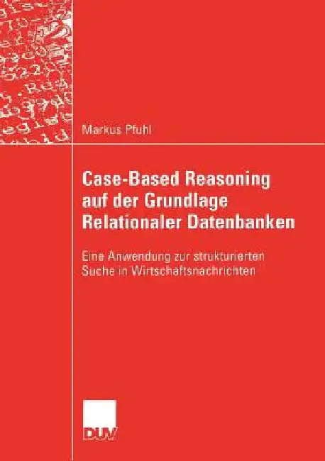 Case-Based Reasoning Auf Der Grundlage Relationaler Datenbanken (English, Markus Pfuhl) - Image 1 - BookBajar