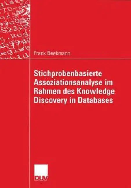Stichprobenbasierte Assoziationsanalyse Im Rahmen Des Knowledge Discovery in Databases (English, Frank Beekmann) - Image 1 - BookBajar
