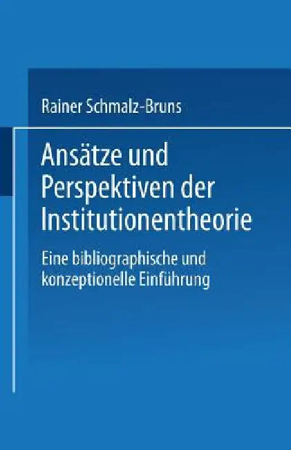 Ansätze Und Perspektiven Der Institutionentheorie (English, Rainer Schmalz-Bruns) - Image 1 - BookBajar