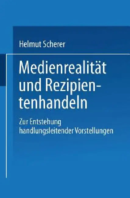 Medienrealität Und Rezipientenhandeln (English, Helmut Scherer) - Image 1 - BookBajar