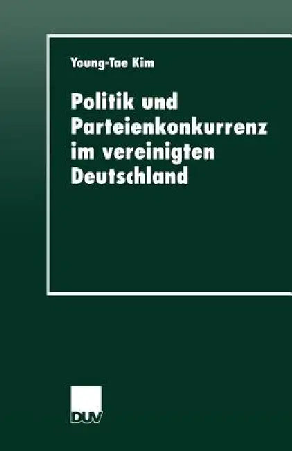 Politik Und Parteienkonkurrenz Im Vereinigten Deutschland (English, Young-Tae Kim) - Image 1 - BookBajar