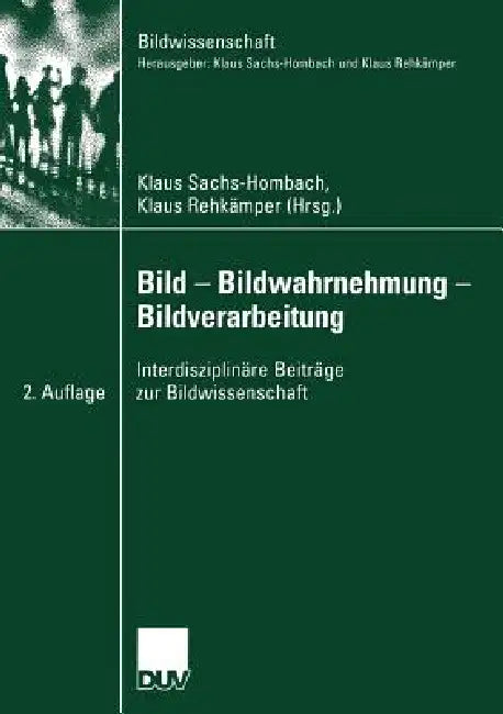 Bild -- Bildwahrnehmung -- Bildverarbeitung (English, Klaus Sachs-Hombach | Klaus Rehkämper) - Image 1 - BookBajar