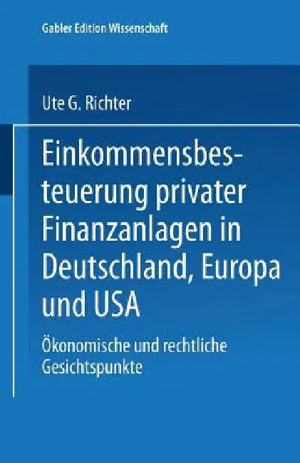 Einkommensbesteuerung Privater Finanzanlagen in Deutschland, Europa Und USA (English, Ute G. Richter) - Image 1 - BookBajar