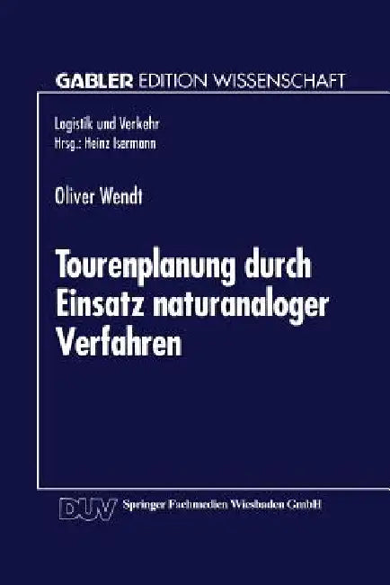 Tourenplanung Durch Einsatz Naturanaloger Verfahren (English, Oliver Wendt) - Image 1 - BookBajar