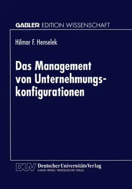 Buy Das Management Von Unternehmungskonfigurationen (English, Hilmar Henselek) Online at Best Price - BookBajar