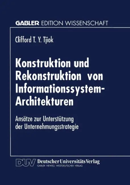 Konstruktion Und Rekonstruktion Von Informationssystem-Architekturen (English, Clifford T. y. Tjiok) - Image 1 - BookBajar